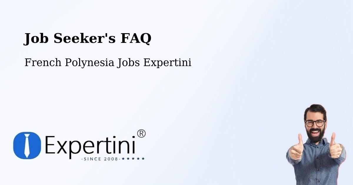 Job Seeker FAQ – Nutae - French Polynesia Jobs Expertini