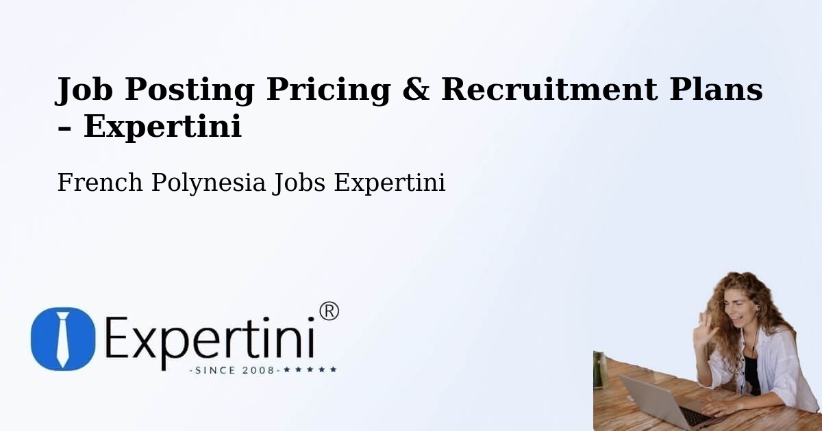 Job Posting Pricing & Recruitment Plans – Nutae - Nutae, French Polynesia Jobs Expertini